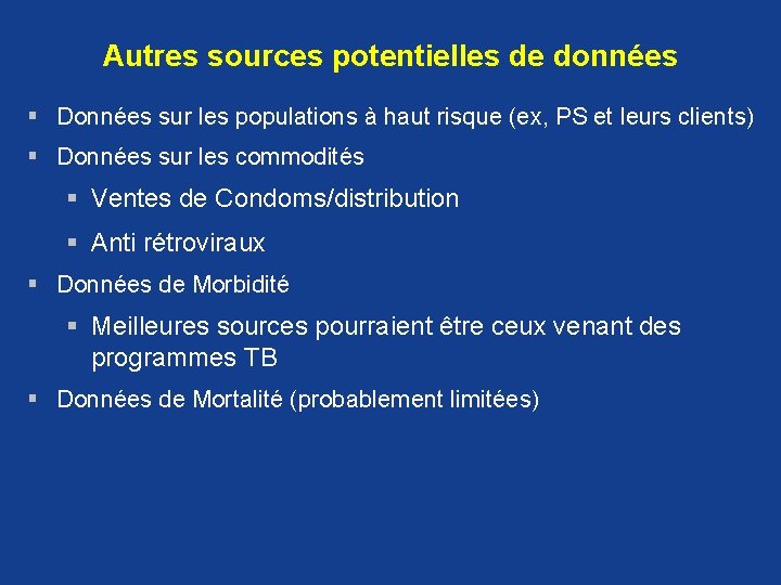 Autres sources potentielles de données § Données sur les populations à haut risque (ex, Autres sources potentielles de données § Données sur les populations à haut risque (ex,