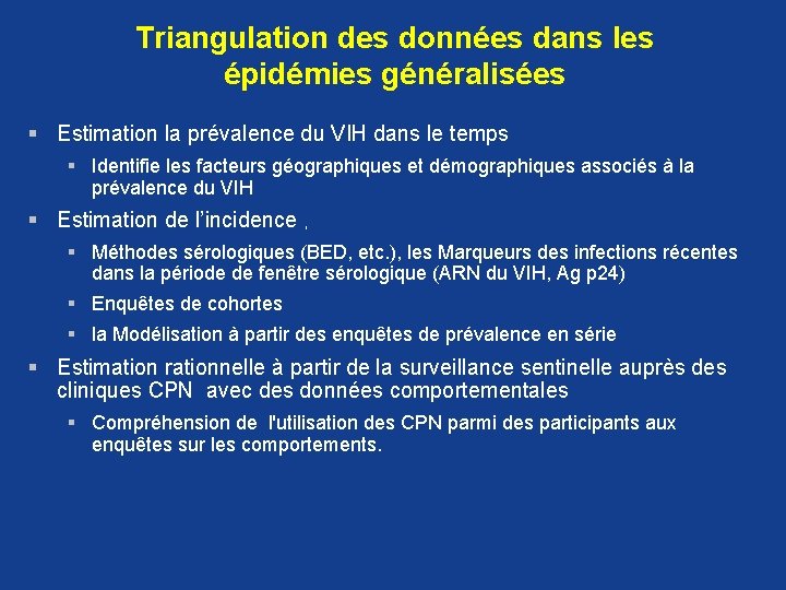 Triangulation des données dans les épidémies généralisées § Estimation la prévalence du VIH dans Triangulation des données dans les épidémies généralisées § Estimation la prévalence du VIH dans