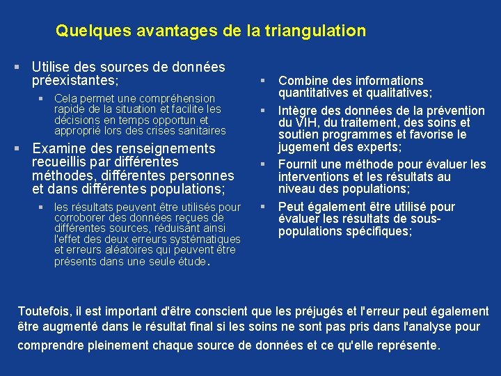 Quelques avantages de la triangulation § Utilise des sources de données préexistantes; § Cela Quelques avantages de la triangulation § Utilise des sources de données préexistantes; § Cela