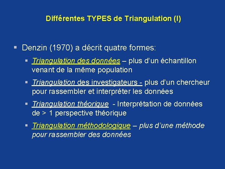 Différentes TYPES de Triangulation (I) § Denzin (1970) a décrit quatre formes: § Triangulation Différentes TYPES de Triangulation (I) § Denzin (1970) a décrit quatre formes: § Triangulation