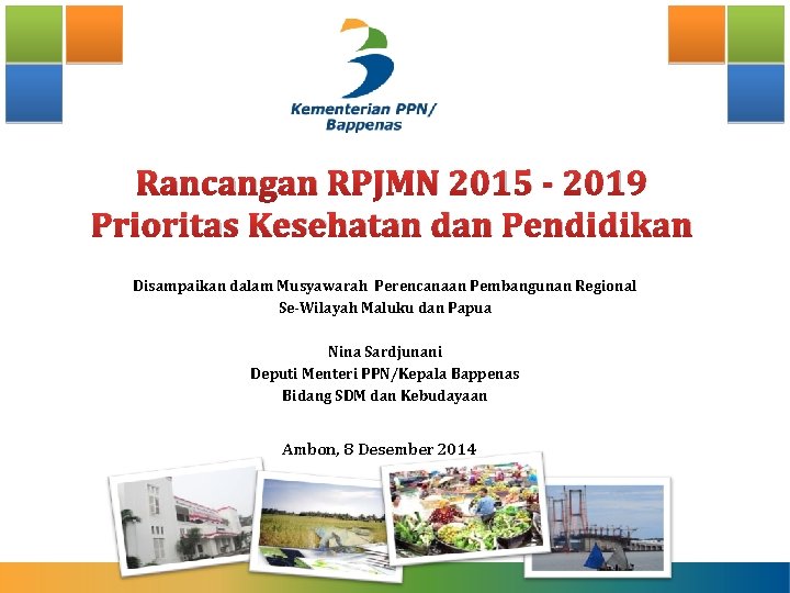 Rancangan RPJMN 2015 - 2019 Prioritas Kesehatan dan Pendidikan Disampaikan dalam Musyawarah Perencanaan Pembangunan