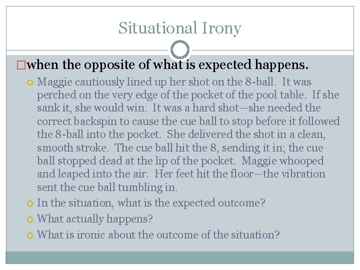 Situational Irony �when the opposite of what is expected happens. Maggie cautiously lined up