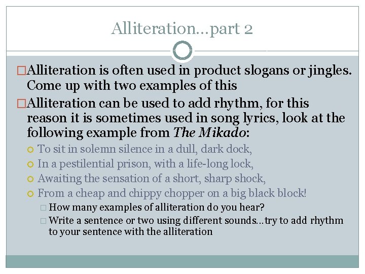 Alliteration…part 2 �Alliteration is often used in product slogans or jingles. Come up with