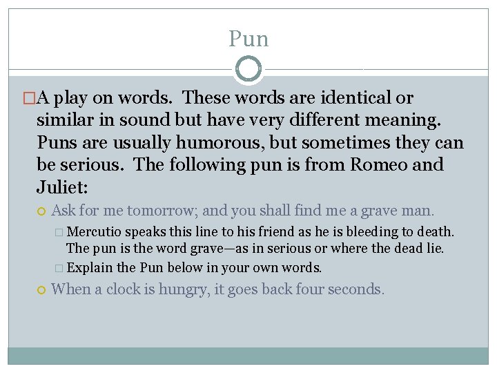 Pun �A play on words. These words are identical or similar in sound but