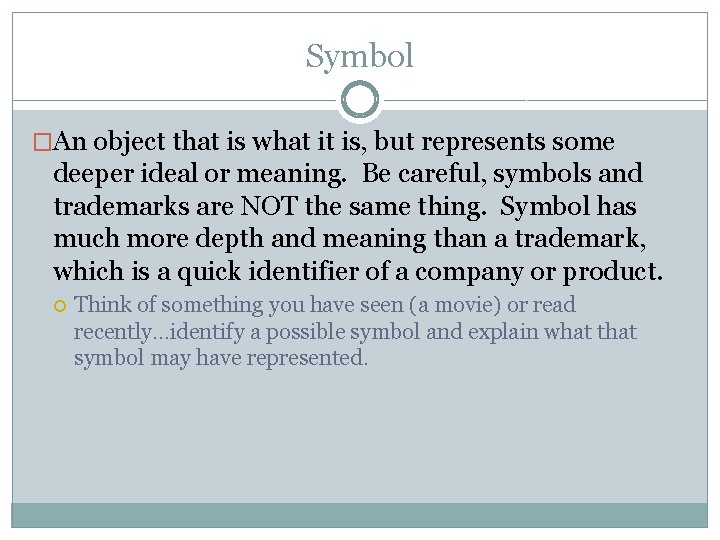 Symbol �An object that is what it is, but represents some deeper ideal or