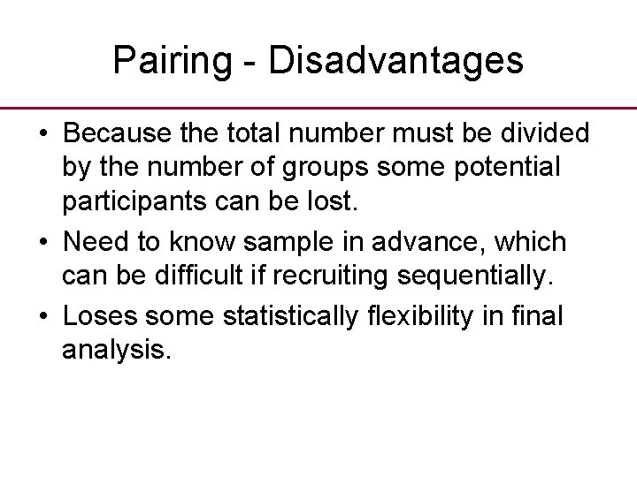 Pairing - Disadvantages • Because the total number must be divided by the number