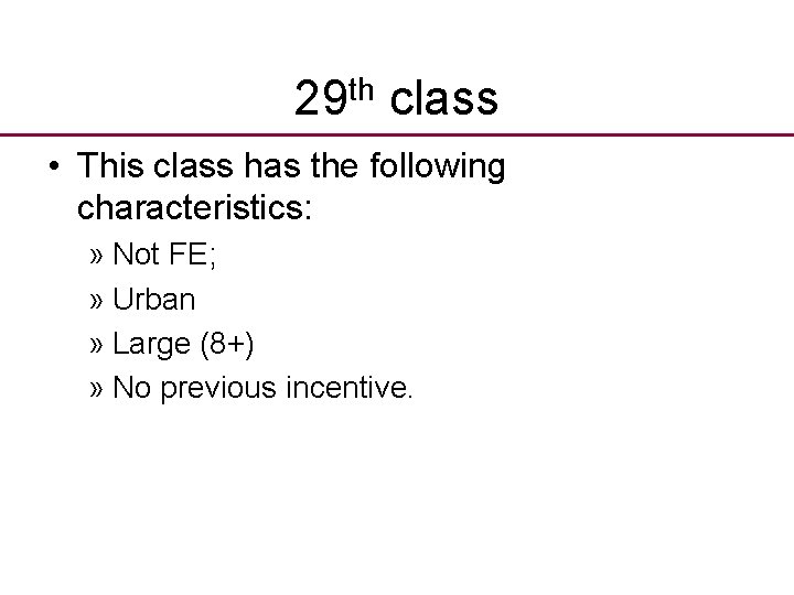 th 29 class • This class has the following characteristics: » Not FE; »