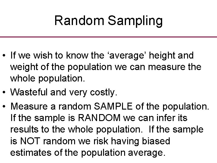 Random Sampling • If we wish to know the ‘average’ height and weight of