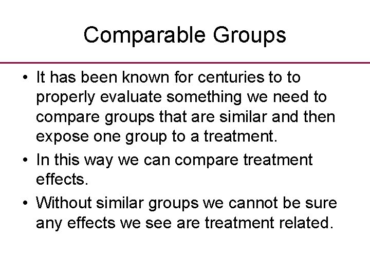 Comparable Groups • It has been known for centuries to to properly evaluate something