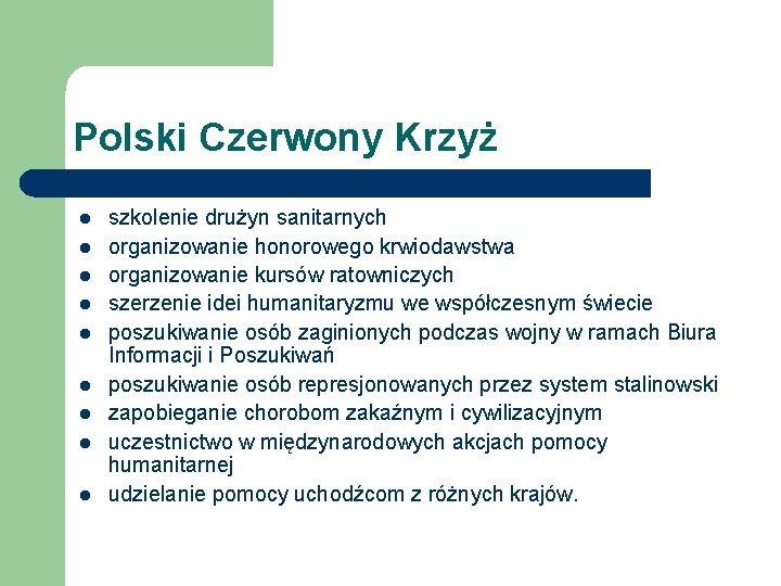 Polski Czerwony Krzyż l l l l l szkolenie drużyn sanitarnych organizowanie honorowego krwiodawstwa