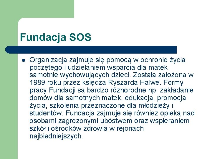 Fundacja SOS l Organizacja zajmuje się pomocą w ochronie życia poczętego i udzielaniem wsparcia