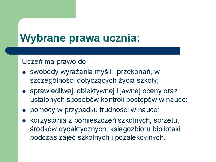 Wybrane prawa ucznia: Uczeń ma prawo do: l swobody wyrażania myśli i przekonań, w