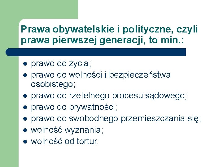 Prawa obywatelskie i polityczne, czyli prawa pierwszej generacji, to min. : l l l