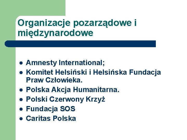 Organizacje pozarządowe i międzynarodowe l l l Amnesty International; Komitet Helsiński i Helsińska Fundacja