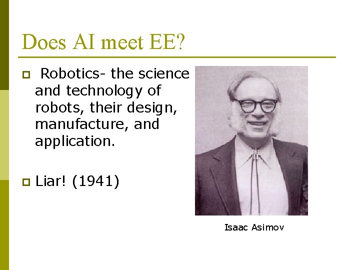 Does AI meet EE? p Robotics- the science and technology of robots, their design, Does AI meet EE? p Robotics- the science and technology of robots, their design,