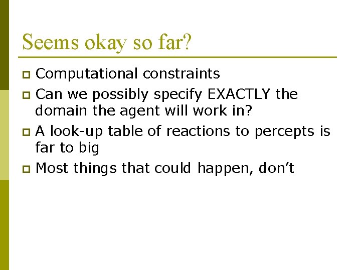 Seems okay so far? Computational constraints p Can we possibly specify EXACTLY the domain Seems okay so far? Computational constraints p Can we possibly specify EXACTLY the domain