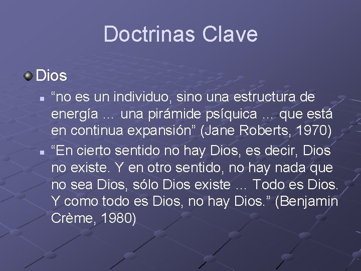 Doctrinas Clave Dios n n “no es un individuo, sino una estructura de energía