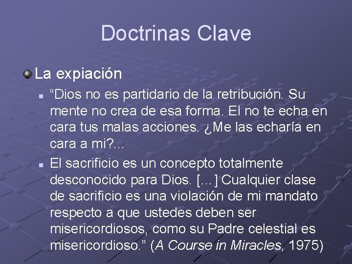 Doctrinas Clave La expiación n n “Dios no es partidario de la retribución. Su