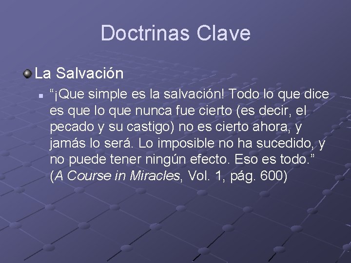Doctrinas Clave La Salvación n “¡Que simple es la salvación! Todo lo que dice
