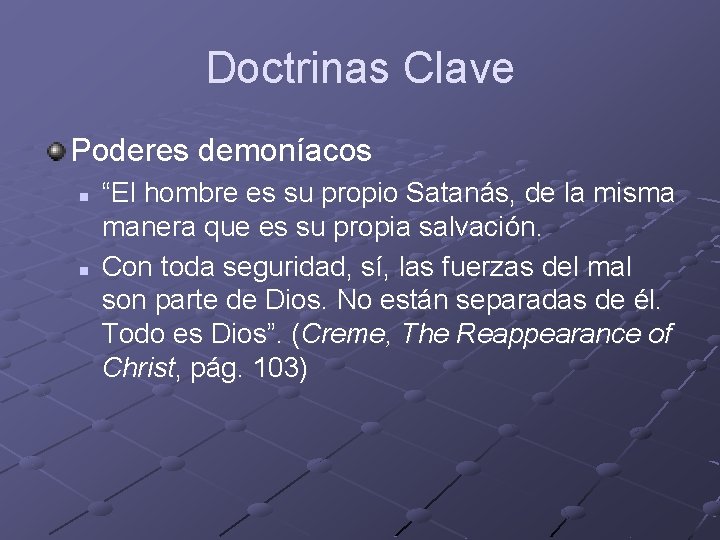 Doctrinas Clave Poderes demoníacos n n “El hombre es su propio Satanás, de la