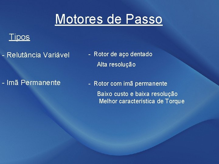 Motores de Passo Tipos - Relutância Variável - Rotor de aço dentado Alta resolução