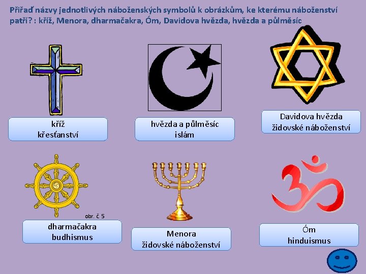 Přiřaď názvy jednotlivých náboženských symbolů k obrázkům, ke kterému náboženství patří? : kříž, Menora,