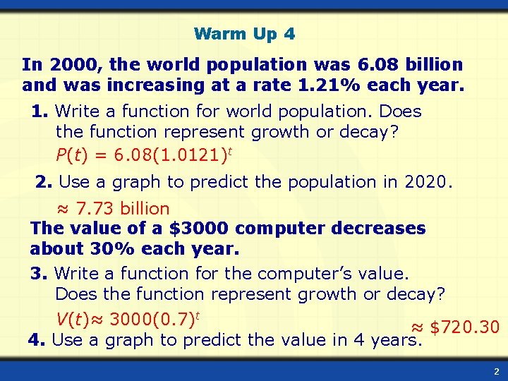 Warm Up 4 In 2000, the world population was 6. 08 billion and was