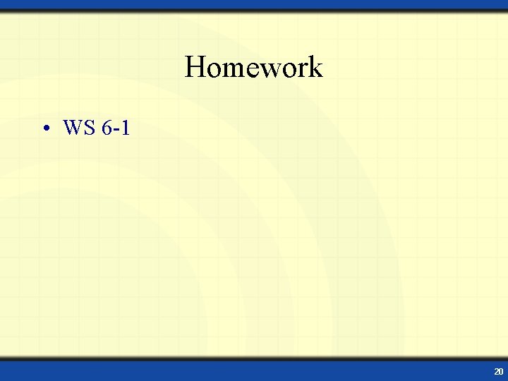 Homework • WS 6 -1 20 