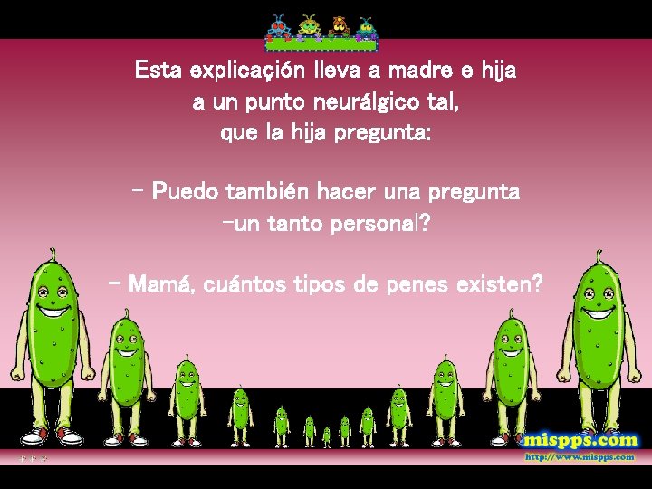 Esta explicaçión lleva a madre e hija a un punto neurálgico tal, que la