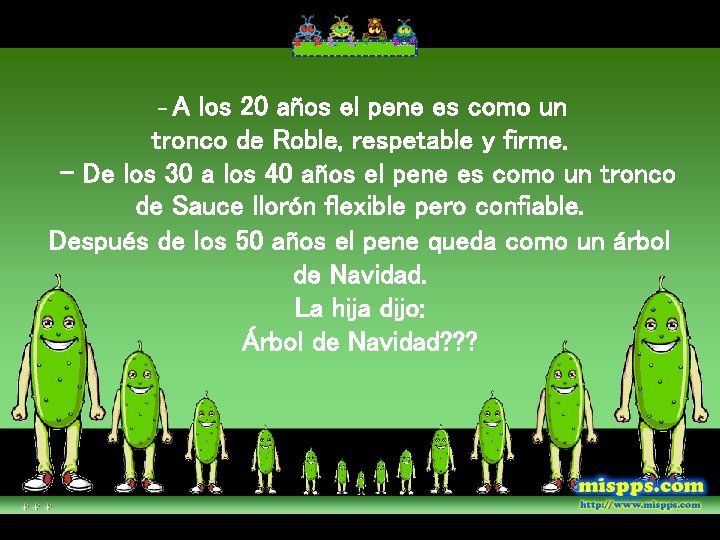 A los 20 años el pene es como un tronco de Roble, respetable y