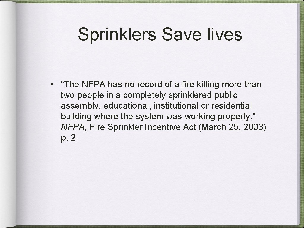 Sprinklers Save lives • “The NFPA has no record of a fire killing more
