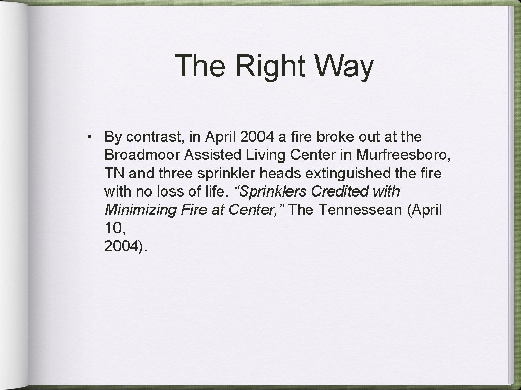 The Right Way • By contrast, in April 2004 a fire broke out at