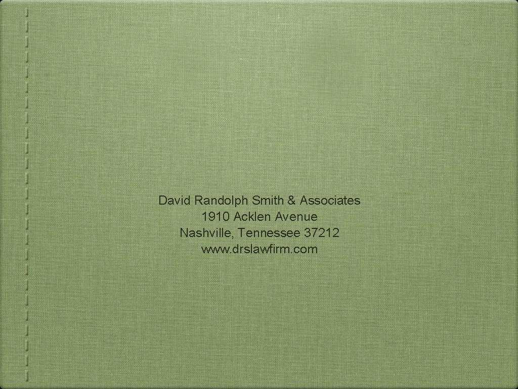 David Randolph Smith & Associates 1910 Acklen Avenue Nashville, Tennessee 37212 www. drslawfirm. com