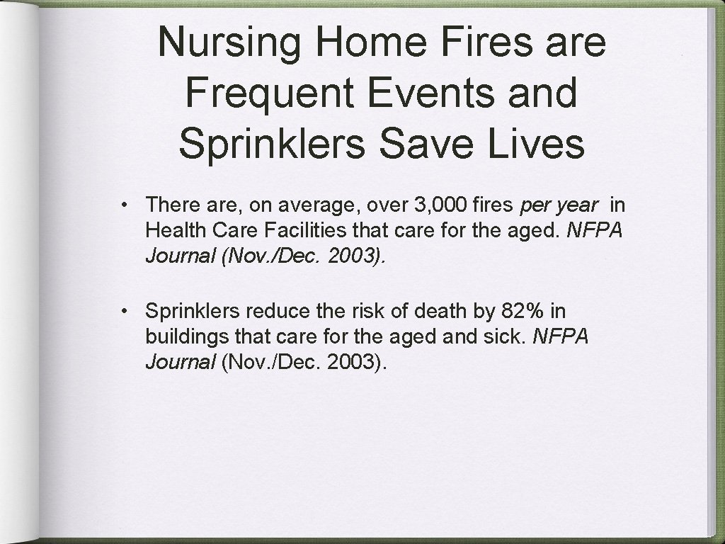 Nursing Home Fires are Frequent Events and Sprinklers Save Lives • There are, on