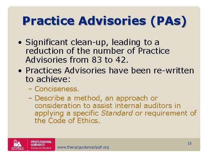 Practice Advisories (PAs) • Significant clean-up, leading to a reduction of the number of
