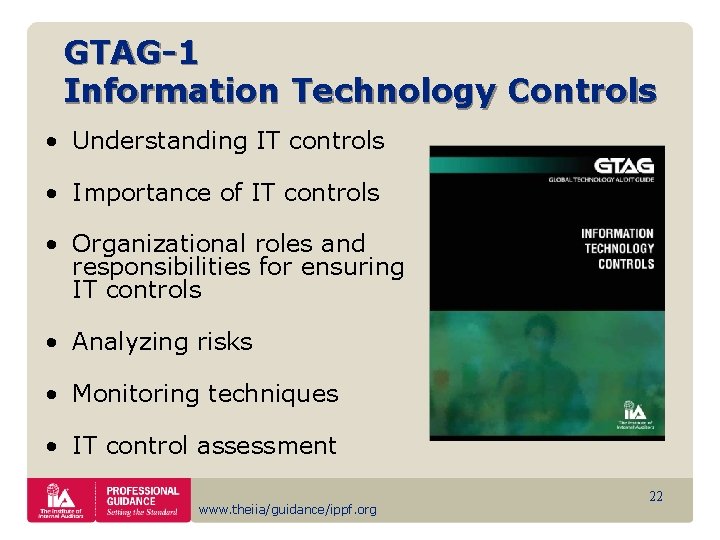 GTAG-1 Information Technology Controls • Understanding IT controls • Importance of IT controls •