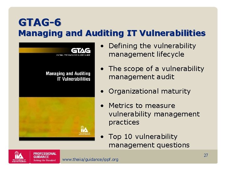 GTAG-6 Managing and Auditing IT Vulnerabilities • Defining the vulnerability management lifecycle • The