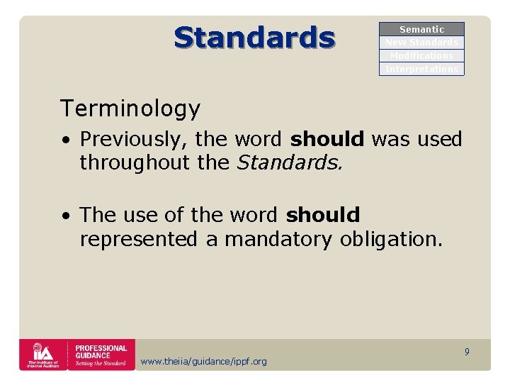 Standards Semantic New Standards Modifications Interpretations Terminology • Previously, the word should was used