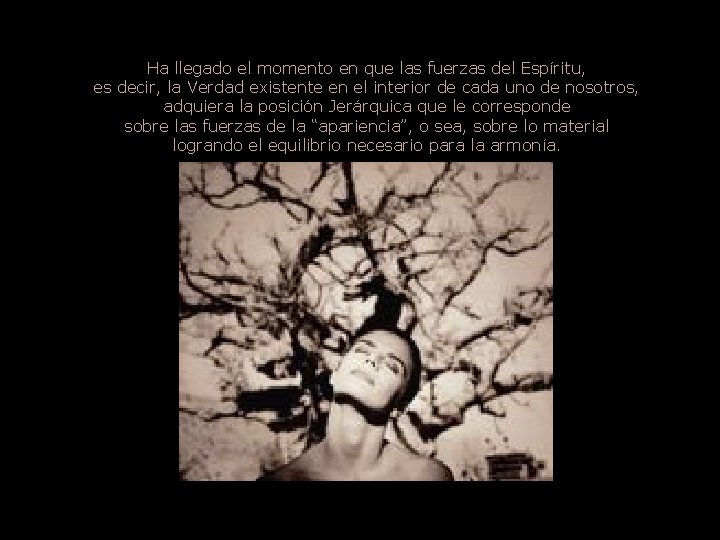 Ha llegado el momento en que las fuerzas del Espíritu, es decir, la Verdad Ha llegado el momento en que las fuerzas del Espíritu, es decir, la Verdad