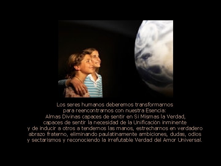 Los seres humanos deberemos transformarnos para reencontrarnos con nuestra Esencia: Almas Divinas capaces de Los seres humanos deberemos transformarnos para reencontrarnos con nuestra Esencia: Almas Divinas capaces de