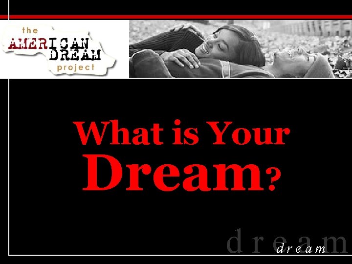 What is Your ? Dream dream 