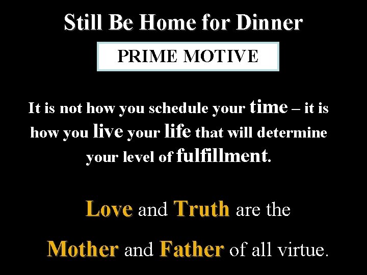 Still Be Home for Dinner PRIME MOTIVE It is not how you schedule your