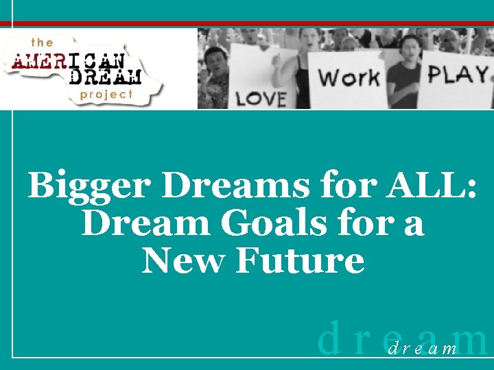 Bigger Dreams for ALL: Dream Goals for a New Future dream 