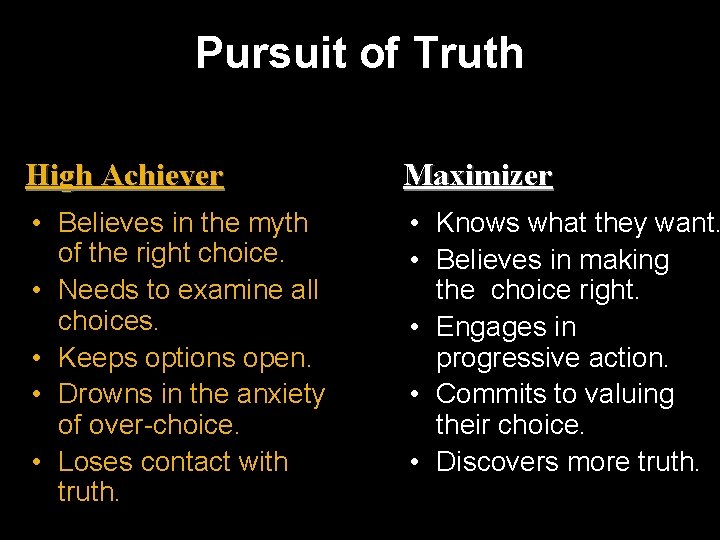 Pursuit of Truth High Achiever Maximizer • Believes in the myth of the right