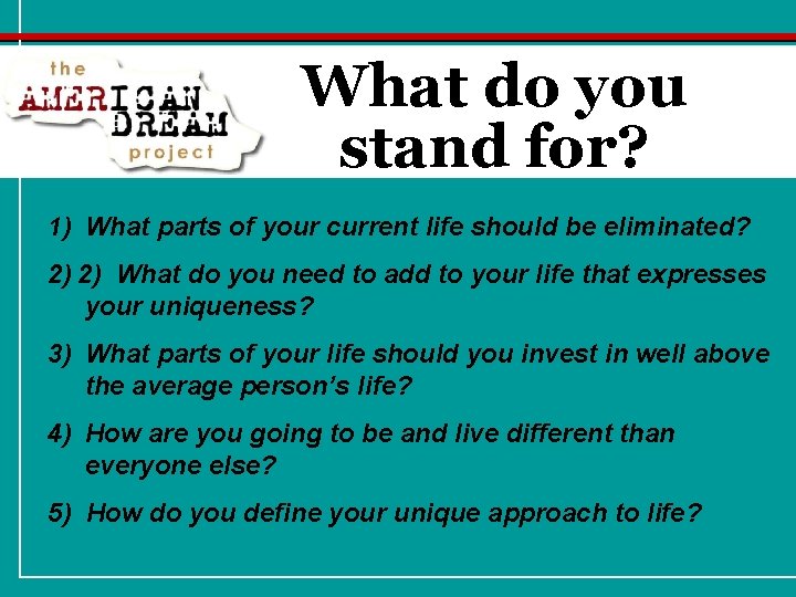 What do you stand for? 1) What parts of your current life should be