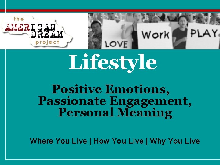 Lifestyle Positive Emotions, Passionate Engagement, Personal Meaning Where You Live | How You Live