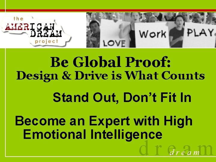 Be Global Proof: Design & Drive is What Counts Stand Out, Don’t Fit In