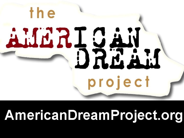 American. Dream. Project. org 