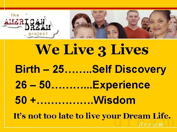 We Live 3 Lives Birth – 25……. . Self Discovery 26 – 50………. .