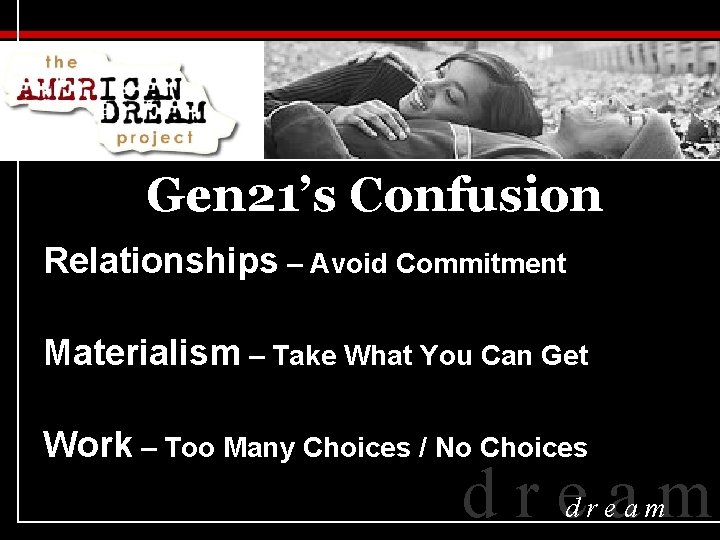 Gen 21’s Confusion Relationships – Avoid Commitment Materialism – Take What You Can Get